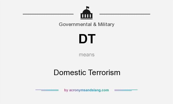 What does DT mean? It stands for Domestic Terrorism
