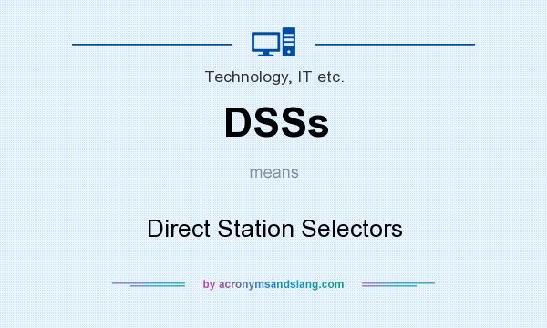What does DSSs mean? It stands for Direct Station Selectors