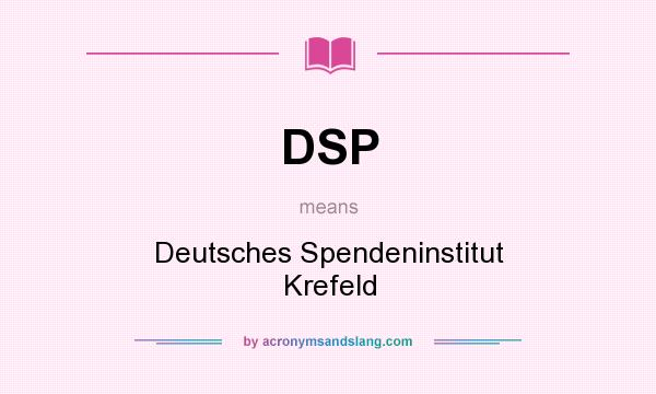 What does DSP mean? It stands for Deutsches Spendeninstitut Krefeld