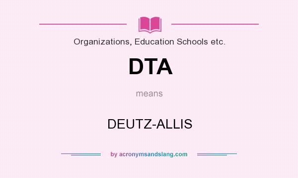 What does DTA mean? It stands for DEUTZ-ALLIS