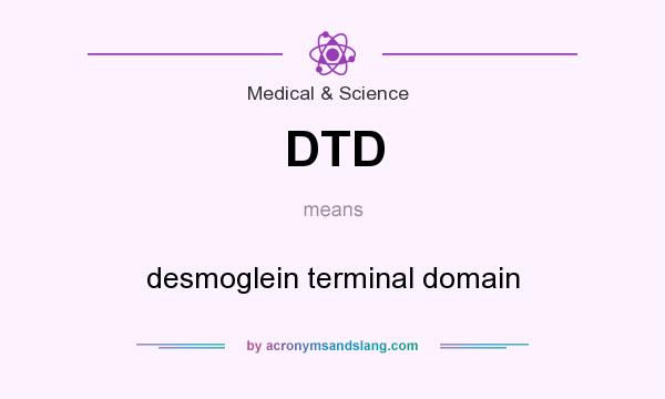 What does DTD mean? It stands for desmoglein terminal domain