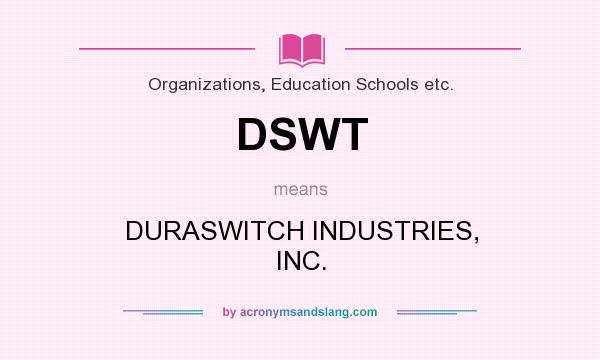 What does DSWT mean? It stands for DURASWITCH INDUSTRIES, INC.