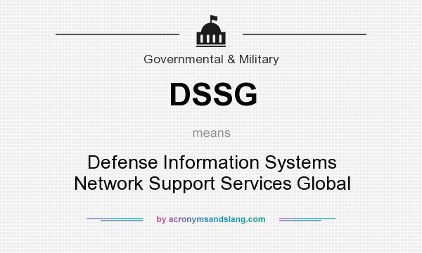 What does DSSG mean? It stands for Defense Information Systems Network Support Services Global