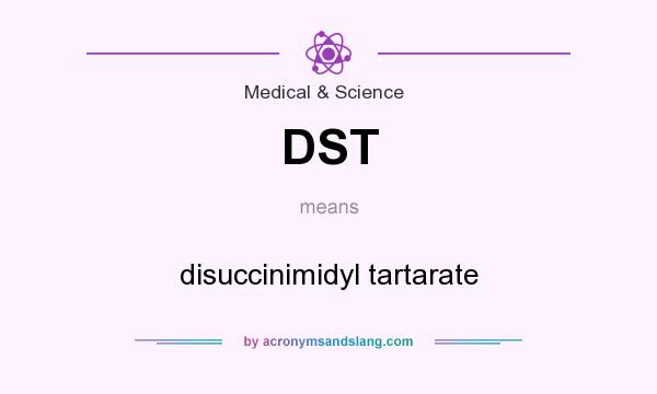 What does DST mean? It stands for disuccinimidyl tartarate