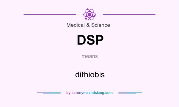 What does DSP mean? It stands for dithiobis