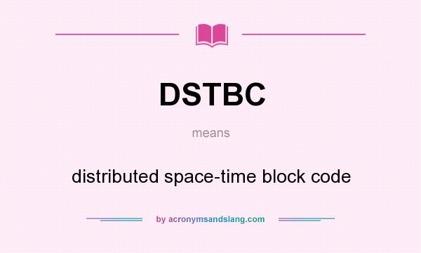 What does DSTBC mean? It stands for distributed space-time block code