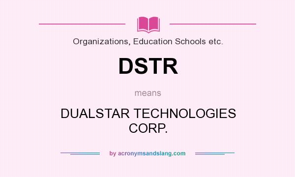 What does DSTR mean? It stands for DUALSTAR TECHNOLOGIES CORP.