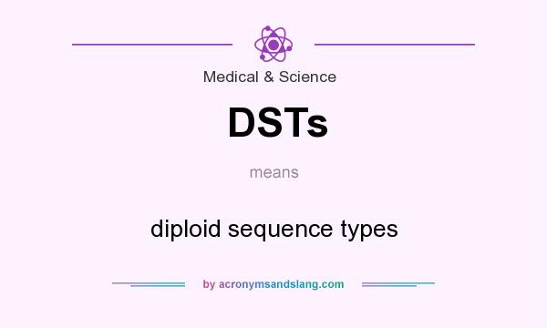 What does DSTs mean? It stands for diploid sequence types