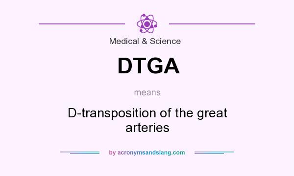 What does DTGA mean? It stands for D-transposition of the great arteries