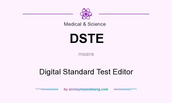 What does DSTE mean? It stands for Digital Standard Test Editor