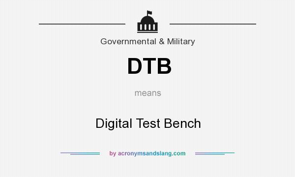 What does DTB mean? It stands for Digital Test Bench