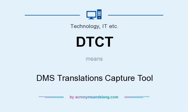 What does DTCT mean? It stands for DMS Translations Capture Tool