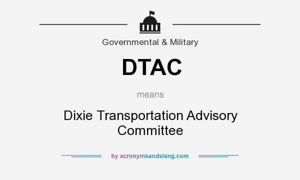 What does DTAC mean? It stands for Dixie Transportation Advisory Committee