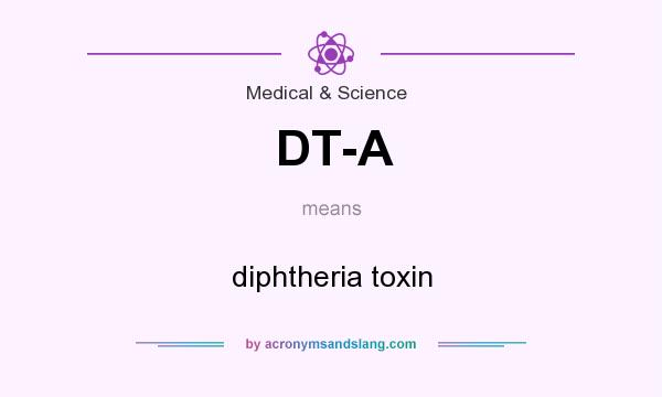 What does DT-A mean? It stands for diphtheria toxin