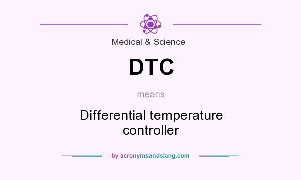 What does DTC mean? It stands for Differential temperature controller