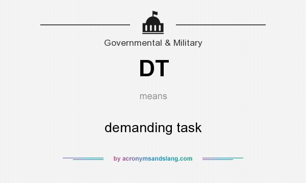 What does DT mean? It stands for demanding task