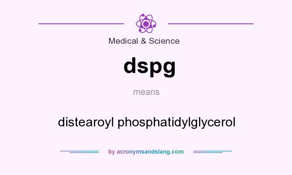 What does dspg mean? It stands for distearoyl phosphatidylglycerol