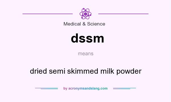 What does dssm mean? It stands for dried semi skimmed milk powder