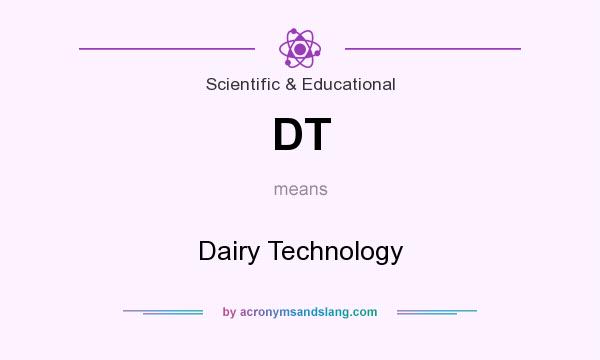 What does DT mean? It stands for Dairy Technology