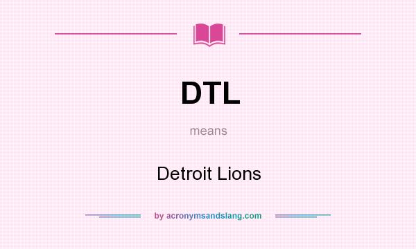 What does DTL mean? It stands for Detroit Lions