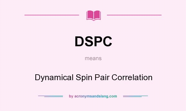 What does DSPC mean? It stands for Dynamical Spin Pair Correlation