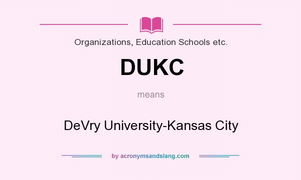What does DUKC mean? It stands for DeVry University-Kansas City