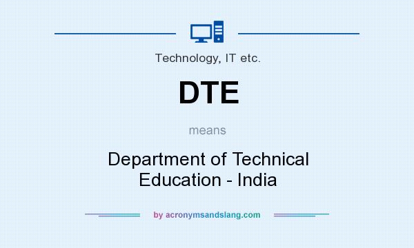 What does DTE mean? It stands for Department of Technical Education - India