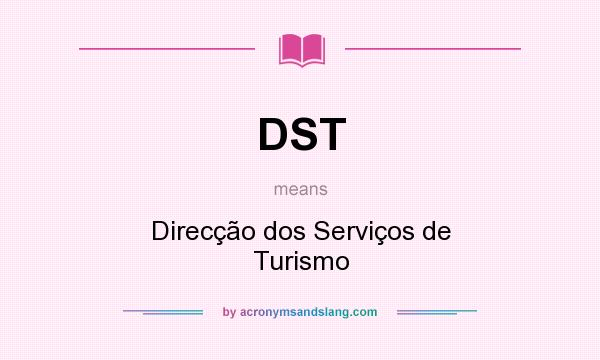What does DST mean? It stands for Direcção dos Serviços de Turismo