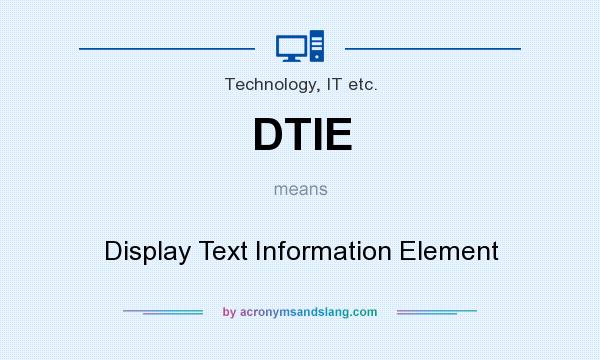 What does DTIE mean? It stands for Display Text Information Element