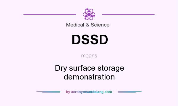What does DSSD mean? It stands for Dry surface storage demonstration