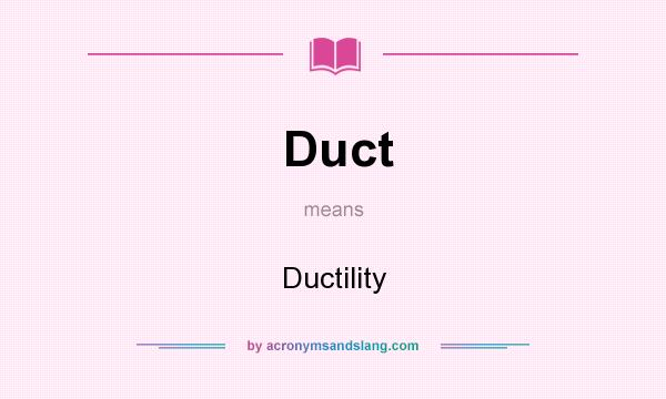 What does Duct mean? It stands for Ductility