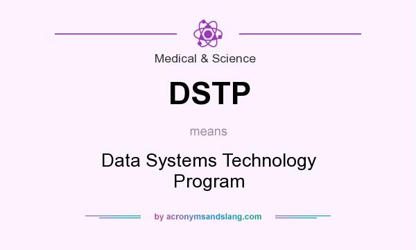 What does DSTP mean? It stands for Data Systems Technology Program
