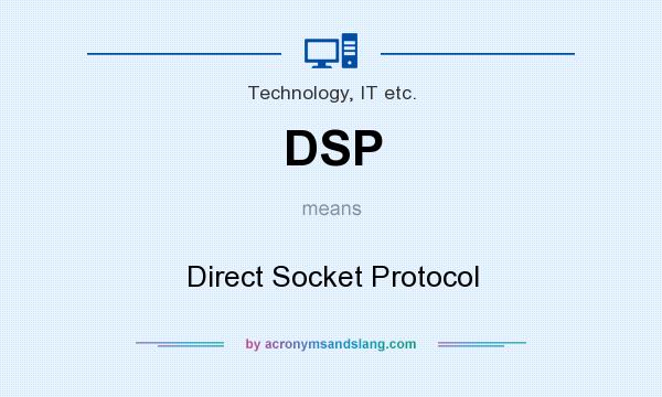 What does DSP mean? It stands for Direct Socket Protocol