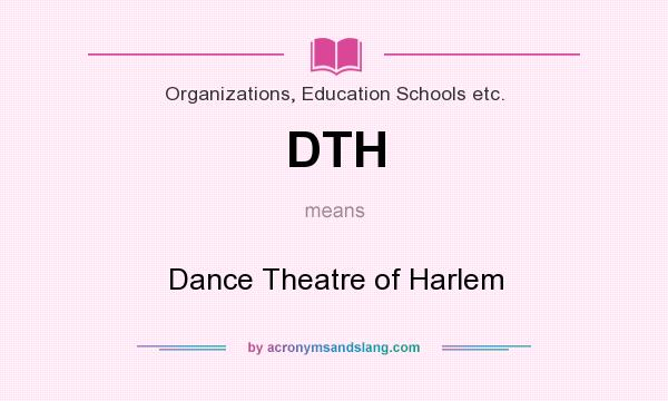 What does DTH mean? It stands for Dance Theatre of Harlem