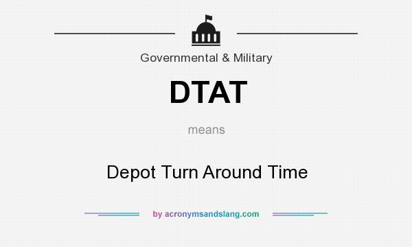 What does DTAT mean? It stands for Depot Turn Around Time
