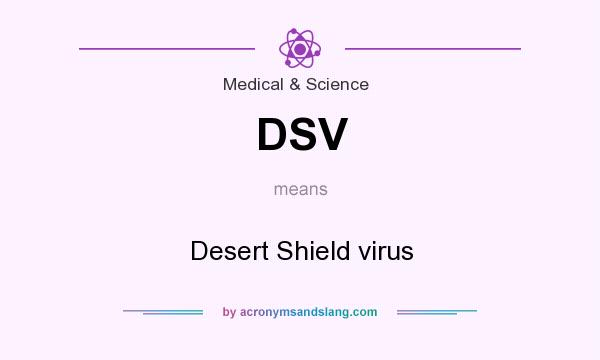 What does DSV mean? It stands for Desert Shield virus