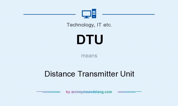 What does DTU mean? It stands for Distance Transmitter Unit