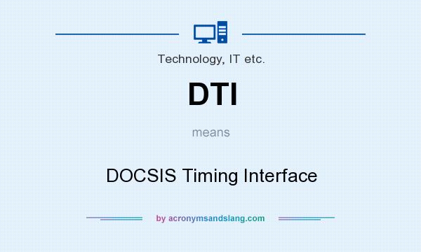 What does DTI mean? It stands for DOCSIS Timing Interface