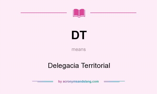 What does DT mean? It stands for Delegacia Territorial