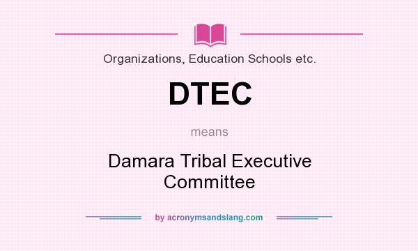 What does DTEC mean? It stands for Damara Tribal Executive Committee