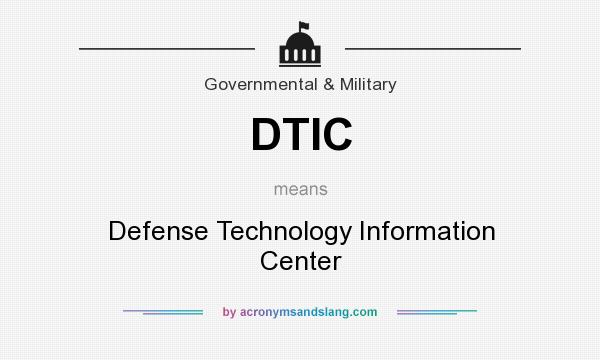 What does DTIC mean? It stands for Defense Technology Information Center