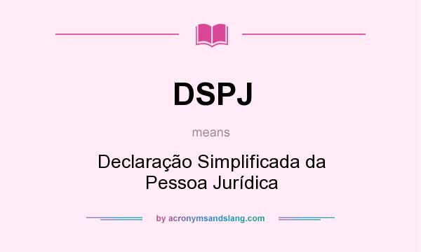 What does DSPJ mean? It stands for Declaração Simplificada da Pessoa Jurídica