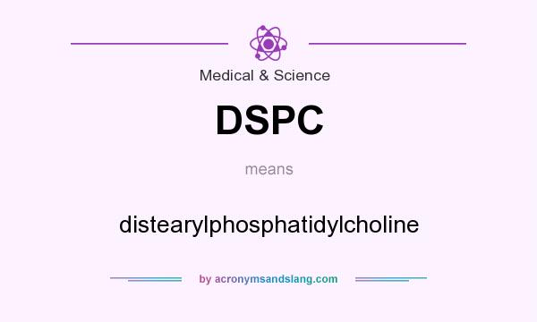 What does DSPC mean? It stands for distearylphosphatidylcholine