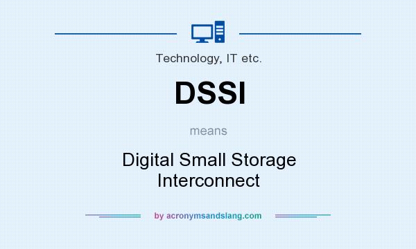 What does DSSI mean? It stands for Digital Small Storage Interconnect