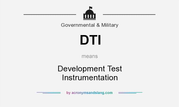 What does DTI mean? It stands for Development Test Instrumentation