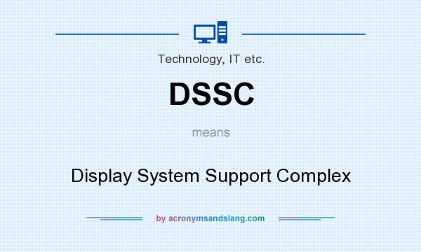 What does DSSC mean? It stands for Display System Support Complex