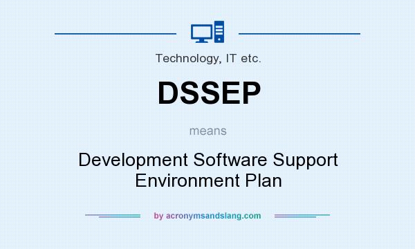 What does DSSEP mean? It stands for Development Software Support Environment Plan