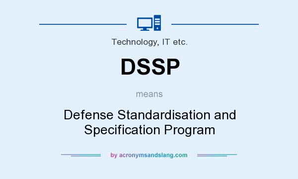 What does DSSP mean? It stands for Defense Standardisation and Specification Program