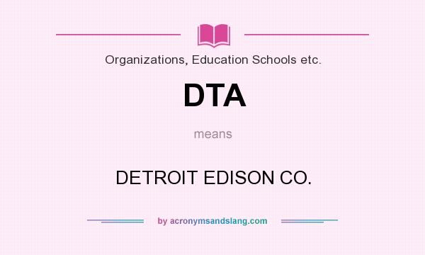 What does DTA mean? It stands for DETROIT EDISON CO.