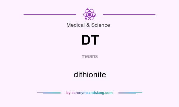 What does DT mean? It stands for dithionite